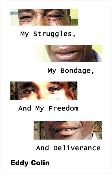 Cover for Eddy Colin · My Struggles, My Bondage, and My Freedom and Deliverance (Paperback Book) (2010)