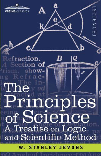 Cover for W. Stanley Jevons · The Principles of Science: a Treatise on Logic and Scientific Method (Paperback Book) (2012)