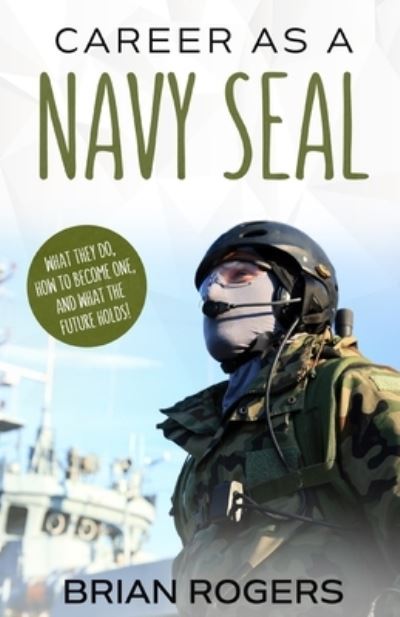 Cover for Rogers Brian · Career as a Navy Seal : What They Do, How to Become One, and What the Future Holds! (Paperback Book) (2016)