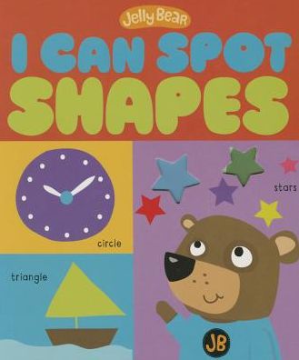 Cover for Patricia Hegarty · I Can Spot Shapes - Jelly Bear (Board book) (2015)