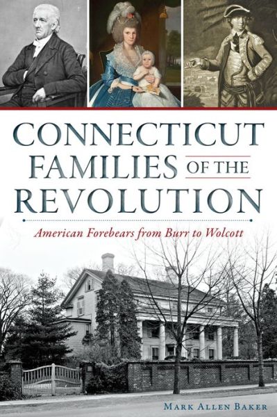 Cover for Mark Allen Baker · Connecticut Families of the Revolution: American Forebears from Burr to Wolcott (War Era and Military) (Paperback Book) (2014)