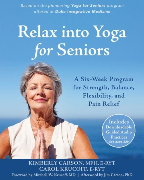 Cover for Kimberly Carson · Relax into Yoga for Seniors: A Six-Week Program for Strength, Balance, Flexibility, and Pain Relief (Paperback Book) (2017)