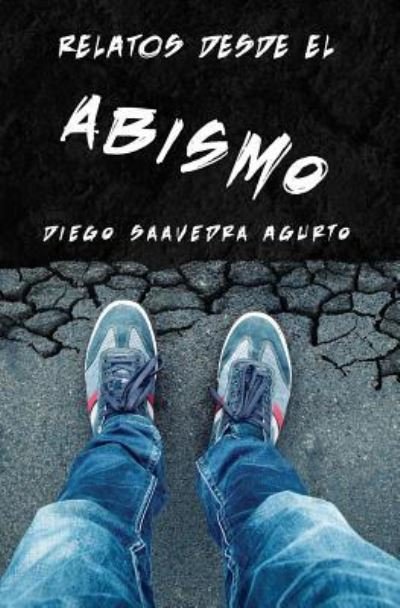Cover for Diego Saavedra Agurto · Relatos desde el abismo (Paperback Book) (2017)