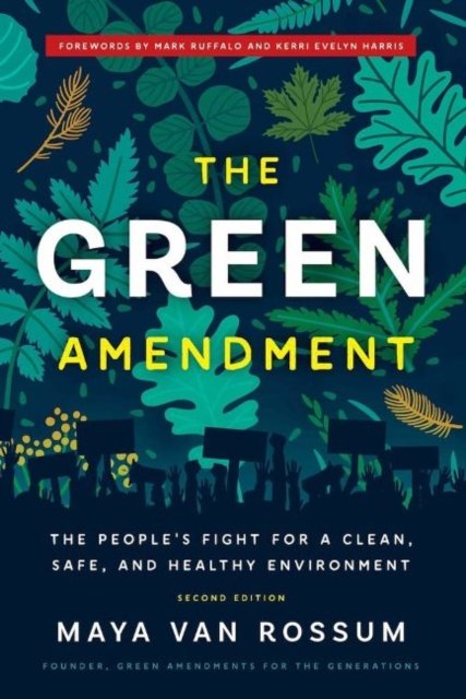 Cover for Maya K. Van Rossum · The Green Amendment: The People's Fight for a Clean, Safe, and Healthy Environment (Pocketbok) [Second edition] (2022)