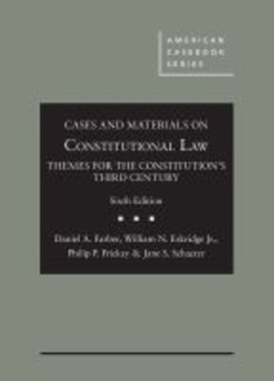 Cover for Daniel A. Farber · Cases and Materials on Constitutional Law: Themes for the Constitution's Third Century - American Casebook Series (Inbunden Bok) [6 Revised edition] (2019)