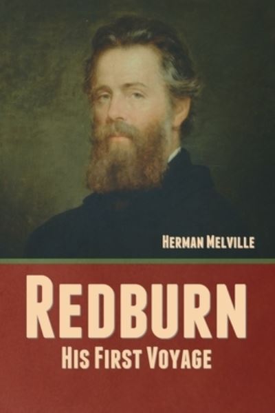 Redburn: His First Voyage - Herman Melville - Livres - Bibliotech Press - 9781636377643 - 2 mars 2022