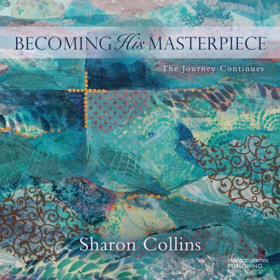 Cover for Sharon Collins · Becoming His Masterpiece: The Journey Continues (Paperback Book) (2024)