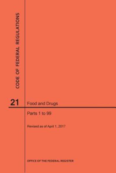 Cover for Nara · Code of Federal Regulations Title 21, Food and Drugs, Parts 1-99, 2017 (Paperback Book) (2017)
