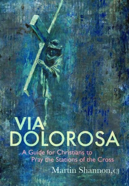 Cover for Martin Shannon · Via Dolorosa A Guide to Pray the Stations of the Cross (Bog) (2020)