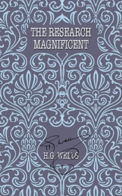 The Research Magnificent - H. G. Wells - Books - iBoo Press - 9781642262643 - September 10, 2020