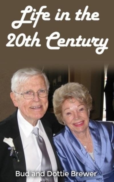 Cover for Bud and Dottie Brewer · Life in the 20th Century (Hardcover Book) (2019)