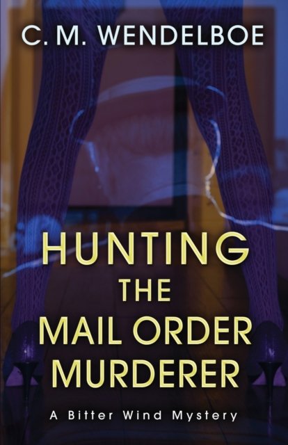Cover for C M Wendelboe · Hunting the Mail Order Murderer (Paperback Book) (2022)