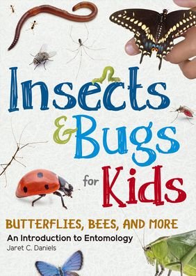 Insects & Bugs for Kids: An Introduction to Entomology - Simple Introductions to Science - Jaret C. Daniels - Bøker - Adventure Publications, Incorporated - 9781647551643 - 8. juli 2021