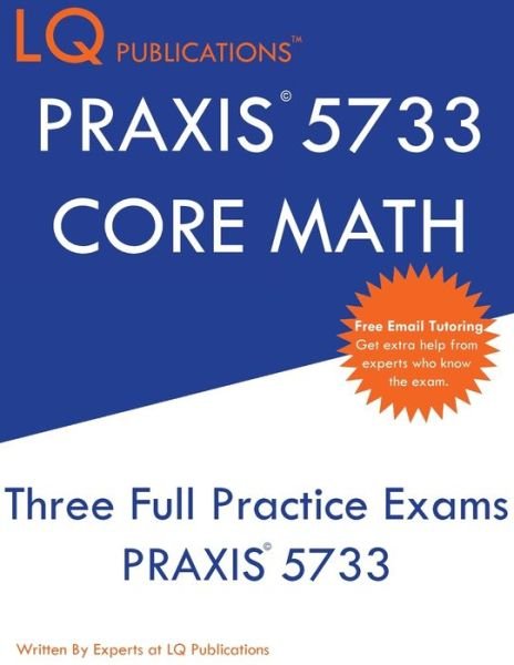 PRAXIS 5733 CORE Math - Lq Publications - Libros - LQ Pubications - 9781649263643 - 2021