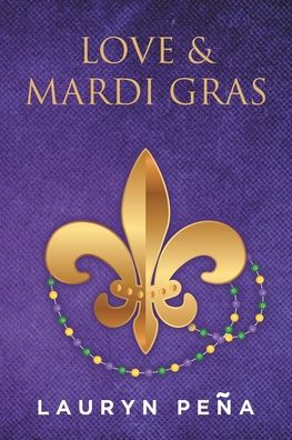 Cover for Lauryn Pena · Love &amp; Mardi Gras (Taschenbuch) (2021)