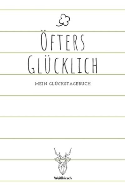 Cover for Weißhirsch Achtsamk Glückstagebücher · OEfters Glucklich - Mein Gluckstagebuch (Paperback Bog) (2020)