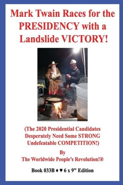 Worldwide People Revolution! · Mark Twain Races for the PRESIDENCY with a Landslide VICTORY! (Paperback Book) (2020)