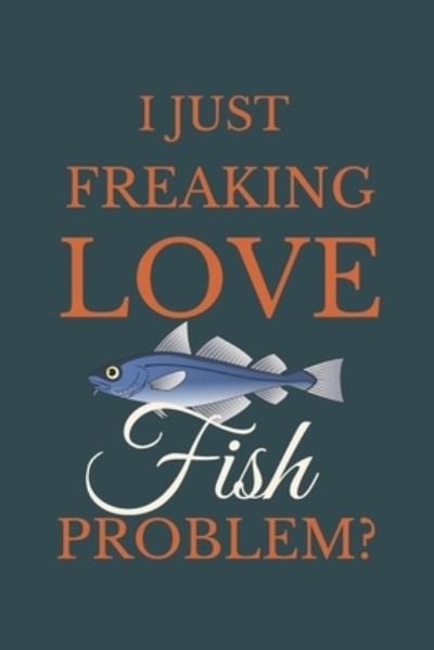 Cover for Nzspace Publisher · I Just Freakin Love Fish Problem? (Paperback Book) (2020)