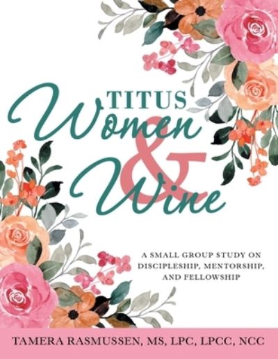 Cover for Tamera Rasmussen Lpc Lpcc Ncc · Titus Women &amp; Wine (Book) (2023)