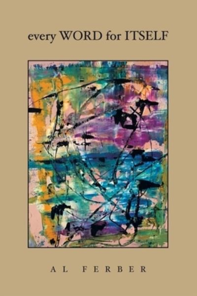 Every Word for Itself - Al Ferber - Livros - Xlibris Corporation LLC - 9781669878643 - 24 de maio de 2023
