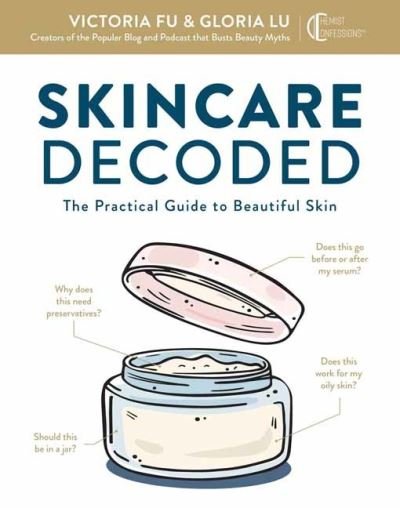 Skincare Decoded: The Practical Guide to Beautiful Skin - Victoria Fu - Livros - Weldon Owen - 9781681885643 - 7 de abril de 2021