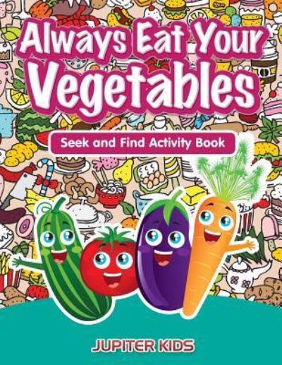 Cover for Jupiter Kids · Always Eat Your Vegetables (Paperback Book) (2017)