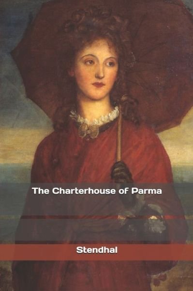 The Charterhouse of Parma - Stendhal - Bøker - Independently Published - 9781686976643 - 18. august 2019