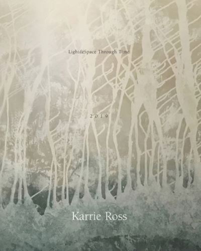 Cover for Karrie Ross · Light&amp;Space Through Time : The Art of Karrie Ross (Paperback Book) (2019)