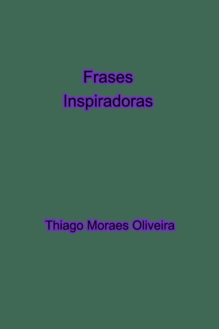 Cover for Thiago Moraes Oliveira · Frases Inspiradoras (Pocketbok) (2020)