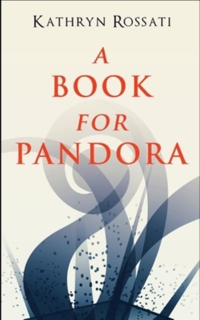 Cover for Kathryn Rossati · A Book For Pandora (Paperback Book) (2021)