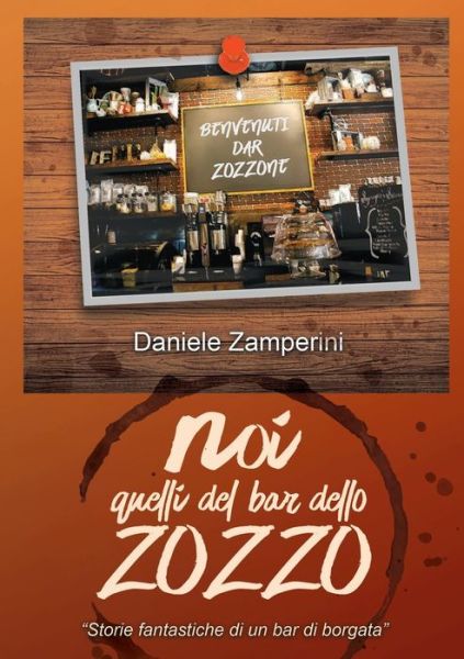 Cover for Daniele Zamperini · NOI, quelli del Bar dello Zozzo (Paperback Book) (2020)