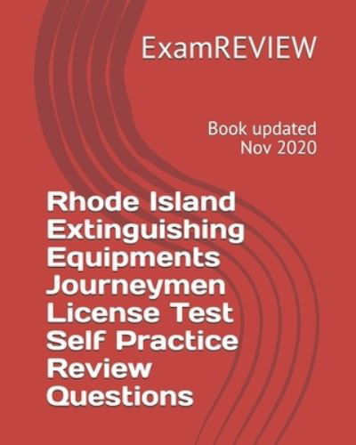 Rhode Island Extinguishing Equipments Journeymen License Test Self Practice Review Questions - ExamREVIEW - Libros - Createspace Independent Publishing Platf - 9781727613643 - 26 de septiembre de 2018