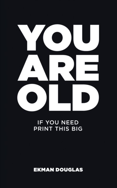Cover for Ekman Douglas · You Are Old (Buch) (2020)