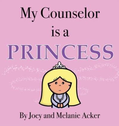 Cover for Joey Acker · My Counselor is a Princess (Hardcover Book) (2018)