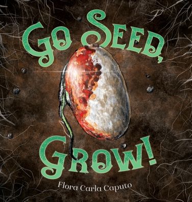 Cover for Flora C Caputo · Go Seed, Grow! (Gebundenes Buch) (2022)