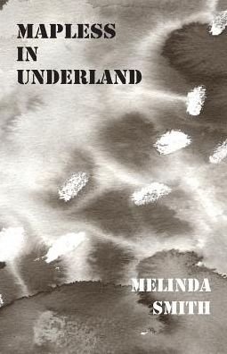 Cover for Melinda Smith · Mapless in Underland (Paperback Book) (2015)