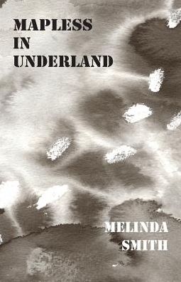 Cover for Melinda Smith · Mapless in Underland (Pocketbok) (2015)