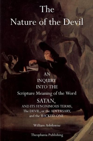 Cover for William Ashdowne · The Nature of the Devil: an Inquiry into the Scripture Meaning of the Word Satan (Paperback Book) (2011)