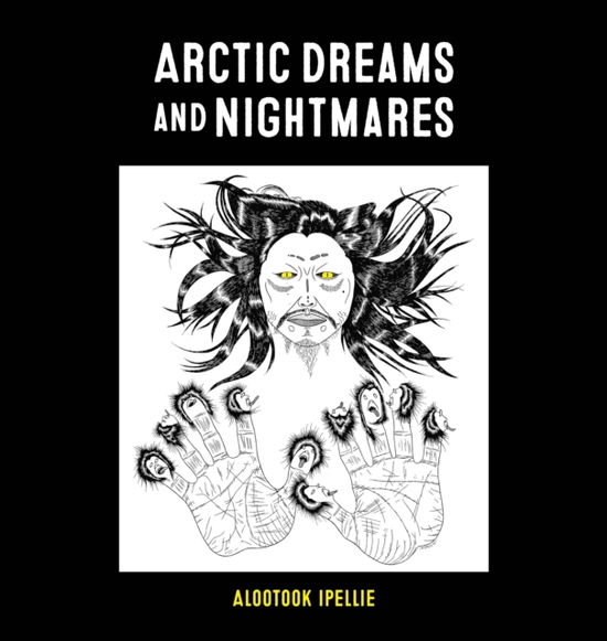 Alootook Ipellie · Arctic Dreams and Nightmares (Paperback Book) [New edition] (2025)