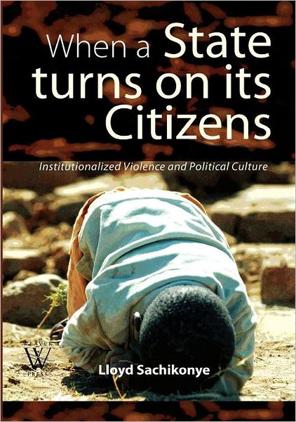 When a State Turns on Its Citizens. 60 Years of Institutionalised Violence in Zimbabwe - Lloyd Sachikonye - Bücher - Weaver Press - 9781779221643 - 26. September 2011