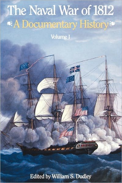 Cover for Naval Historical Center · The Naval War of 1812: a Documentary History, Volume I, 1812 (Hardcover Book) (2011)
