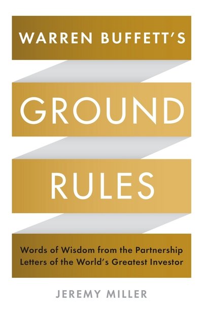 Cover for Jeremy Miller · Warren Buffett's Ground Rules: Words of Wisdom from the Partnership Letters of the World's Greatest Investor (Paperback Bog) [Main edition] (2017)
