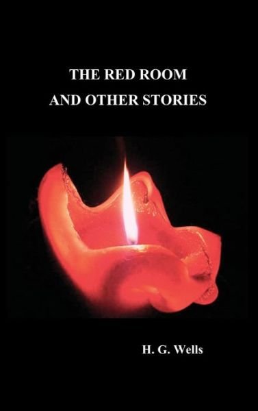 The Red Room and Other Stories - H G Wells - Kirjat - Benediction Classics - 9781781396643 - perjantai 9. lokakuuta 2009