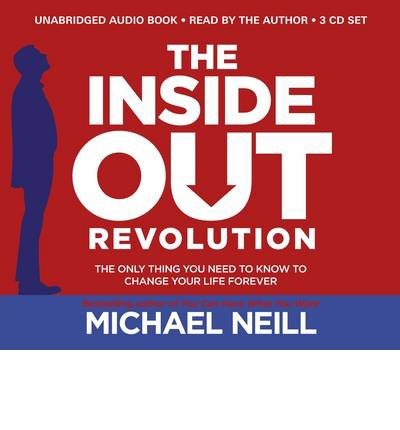 Cover for Michael Neill · The Inside-Out Revolution: The Only Thing You Need to Know to Change Your Life Forever (Lydbog (CD)) [Unabridged edition] (2014)