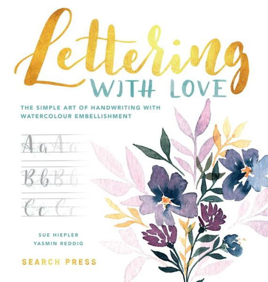 Cover for Sue Hiepler · Lettering with Love: The Simple Art of Handwriting with Watercolour Embellishment (Hardcover Book) (2018)