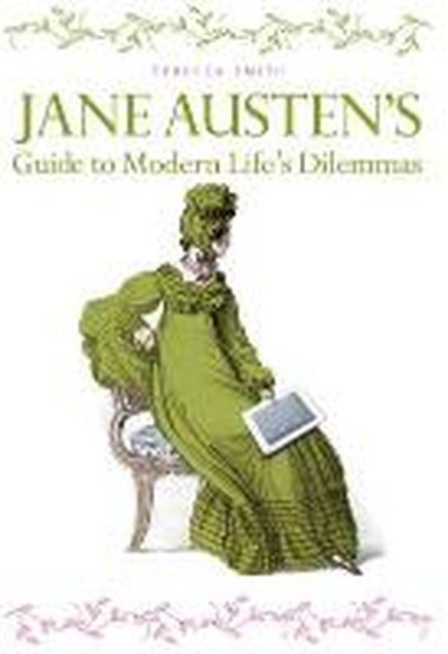 Cover for Rebecca Smith · Jane Austen's Guide to Modern Life's Dilemmas: Answers to Your Most Burning Questions about Life, Love, Happiness (and What to Wear) (Paperback Bog) (2014)