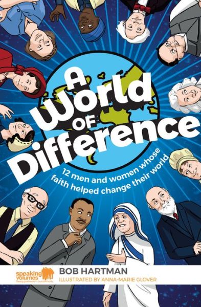 Cover for Bob Hartman · A World of Difference: 12 men and women whose faith helped change their world (Paperback Book) (2018)