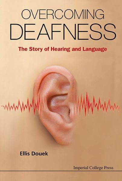 Cover for Douek, Ellis (Guy's And St Thomas' Hospital, Uk) · Overcoming Deafness: The Story Of Hearing And Language (Inbunden Bok) (2014)