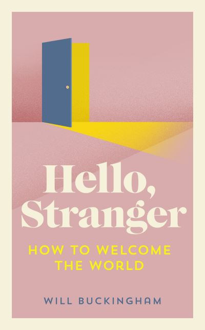 Cover for Will Buckingham · Hello, Stranger: Stories of Connection in a Divided World (Inbunden Bok) (2021)