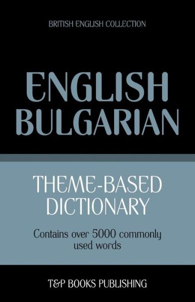 Cover for Andrey Taranov · Theme-based Dictionary British English-bulgarian - 5000 Words (Paperback Book) (2013)